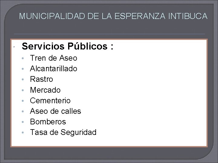 MUNICIPALIDAD DE LA ESPERANZA INTIBUCA Servicios Públicos : • • Tren de Aseo Alcantarillado