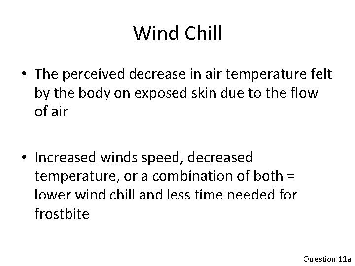 Wind Chill • The perceived decrease in air temperature felt by the body on