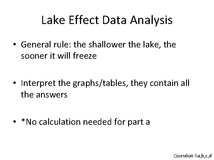 Lake Effect Data Analysis • General rule: the shallower the lake, the sooner it