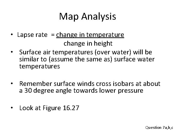 Map Analysis • Lapse rate = change in temperature change in height • Surface