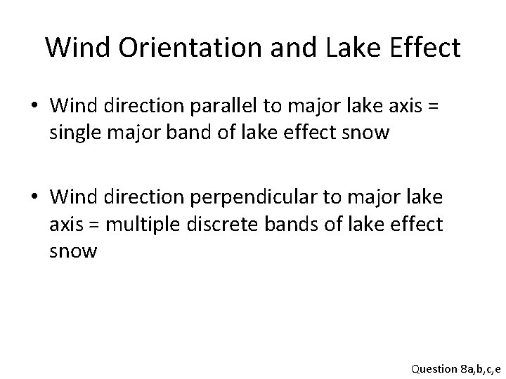Wind Orientation and Lake Effect • Wind direction parallel to major lake axis =