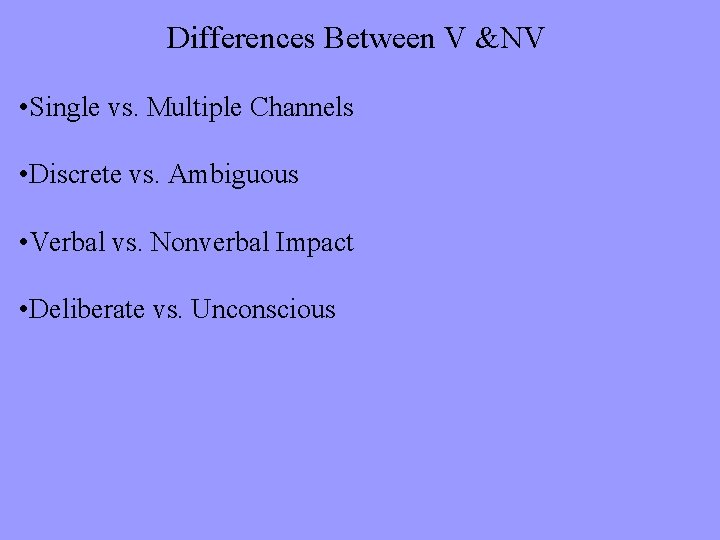 Differences Between V &NV • Single vs. Multiple Channels • Discrete vs. Ambiguous •