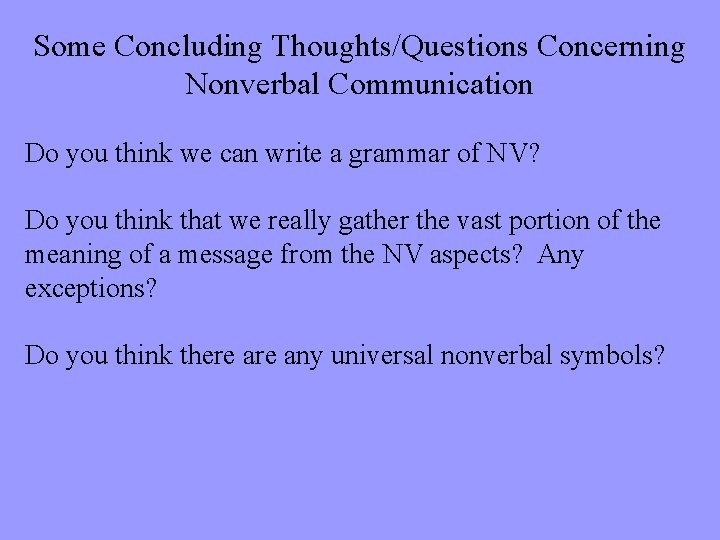 Some Concluding Thoughts/Questions Concerning Nonverbal Communication Do you think we can write a grammar