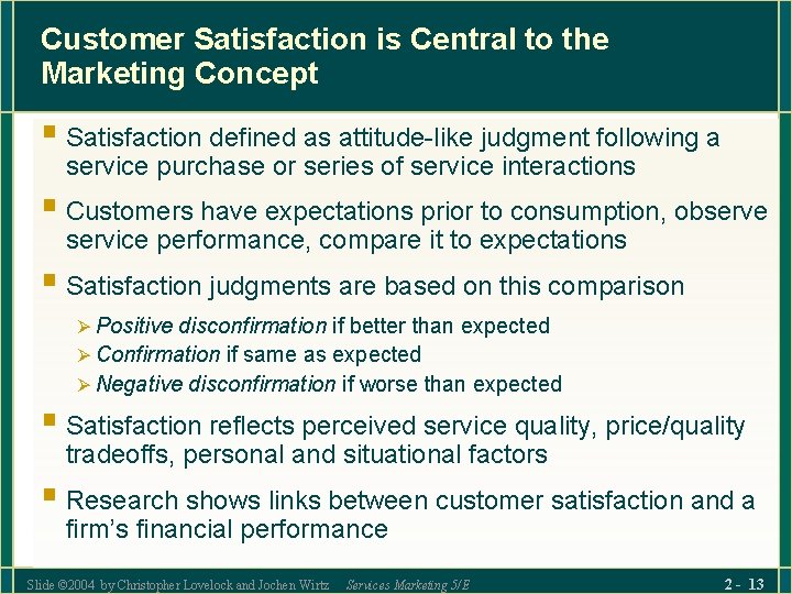 Customer Satisfaction is Central to the Marketing Concept § Satisfaction defined as attitude-like judgment