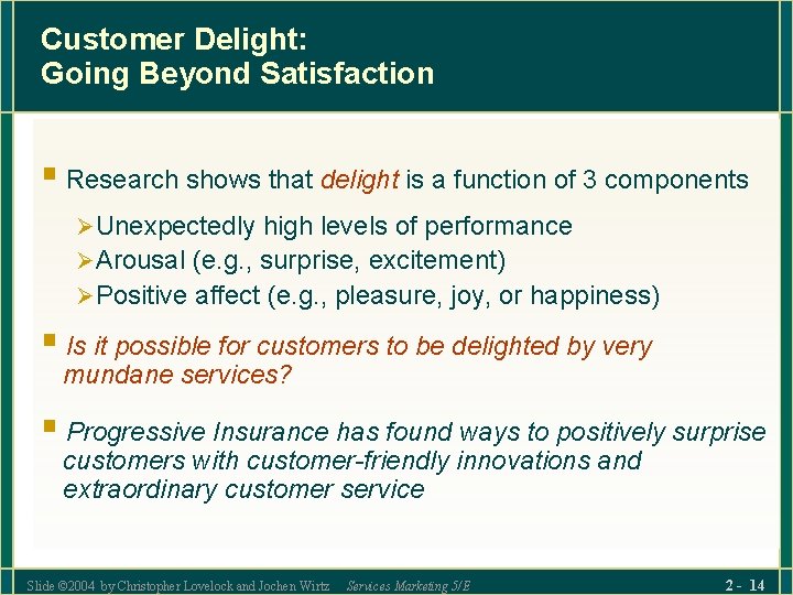 Customer Delight: Going Beyond Satisfaction § Research shows that delight is a function of