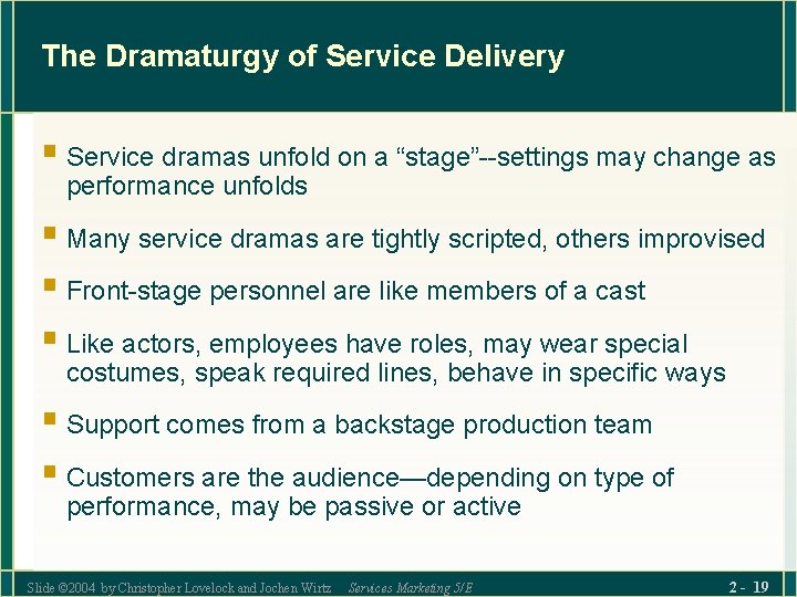 The Dramaturgy of Service Delivery § Service dramas unfold on a “stage”--settings may change
