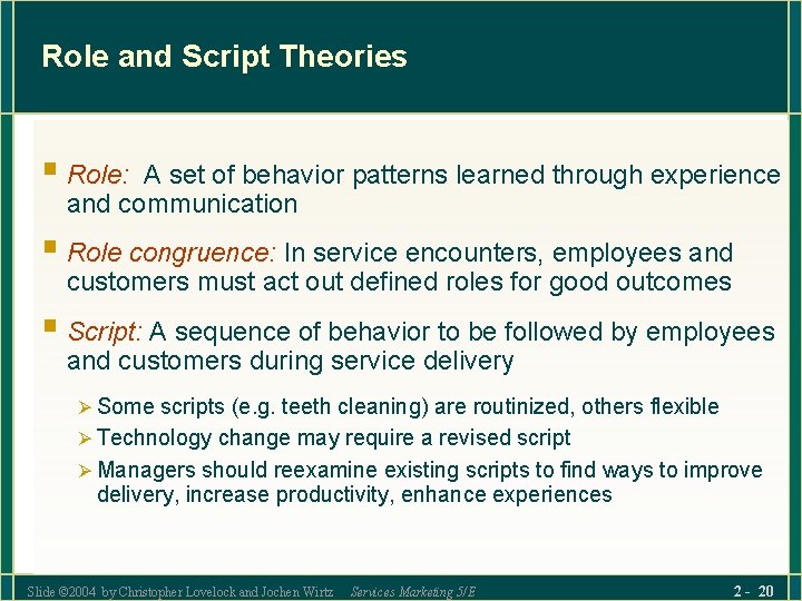 Role and Script Theories § Role: A set of behavior patterns learned through experience