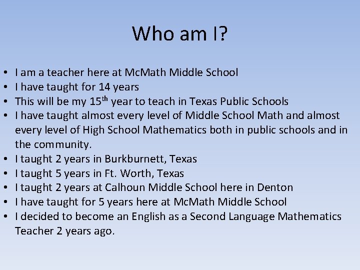 Who am I? • • • I am a teacher here at Mc. Math