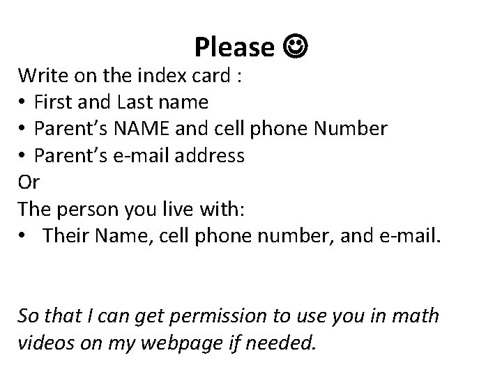 Please Write on the index card : • First and Last name • Parent’s