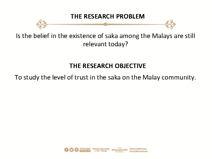 THE RESEARCH PROBLEM Is the belief in the existence of saka among the Malays