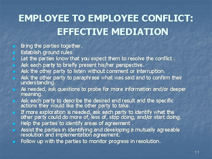 EMPLOYEE TO EMPLOYEE CONFLICT: EFFECTIVE MEDIATION n n n Bring the parties together. Establish