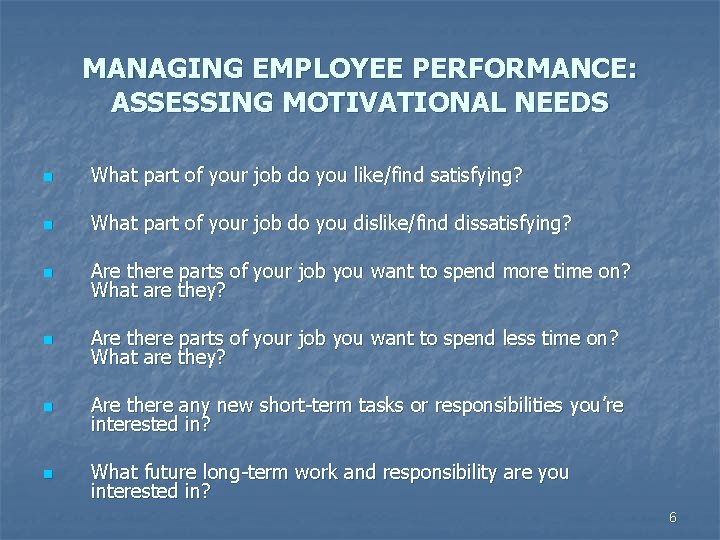 MANAGING EMPLOYEE PERFORMANCE: ASSESSING MOTIVATIONAL NEEDS n What part of your job do you