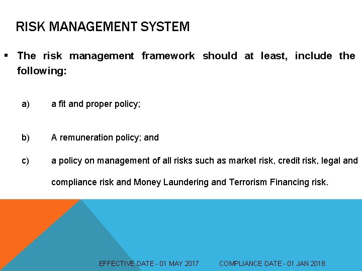 RISK MANAGEMENT SYSTEM § The risk management framework should at least, include the following: