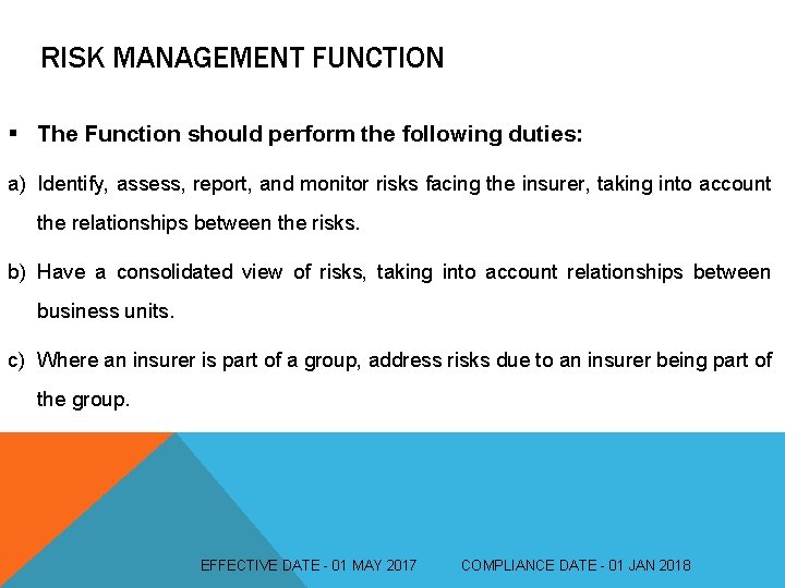 RISK MANAGEMENT FUNCTION § The Function should perform the following duties: a) Identify, assess,