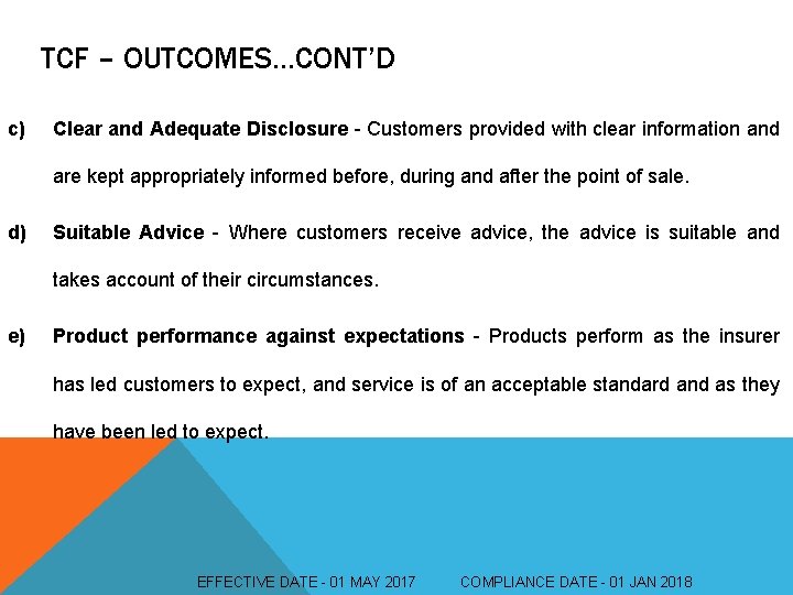 TCF – OUTCOMES…CONT’D c) Clear and Adequate Disclosure - Customers provided with clear information