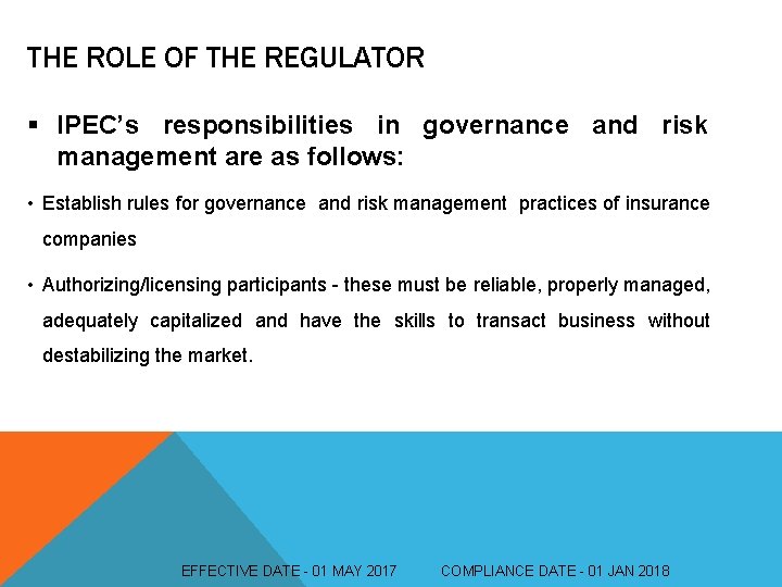 THE ROLE OF THE REGULATOR § IPEC’s responsibilities in governance and risk management are