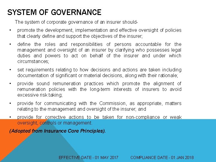 SYSTEM OF GOVERNANCE The system of corporate governance of an insurer should- • promote
