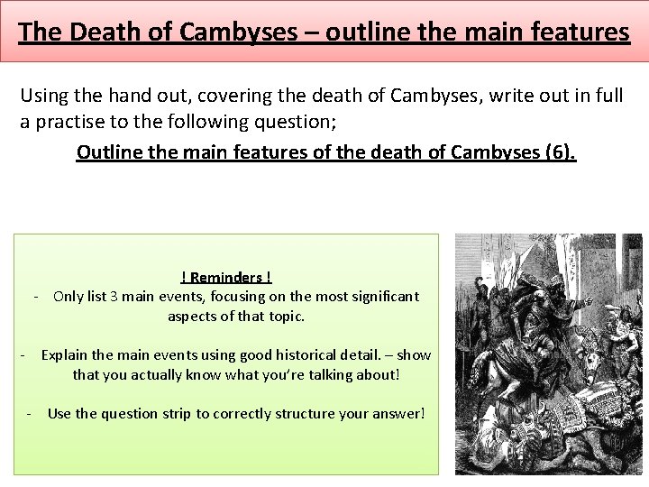 The Death of Cambyses – outline the main features Using the hand out, covering