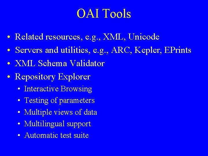 OAI Tools • • Related resources, e. g. , XML, Unicode Servers and utilities,