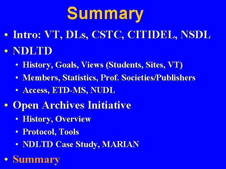Summary • Intro: VT, DLs, CSTC, CITIDEL, NSDL • NDLTD • History, Goals, Views
