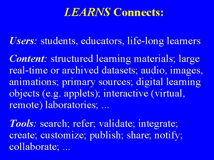 LEARNS Connects: Users: students, educators, life-long learners Content: structured learning materials; large real-time or