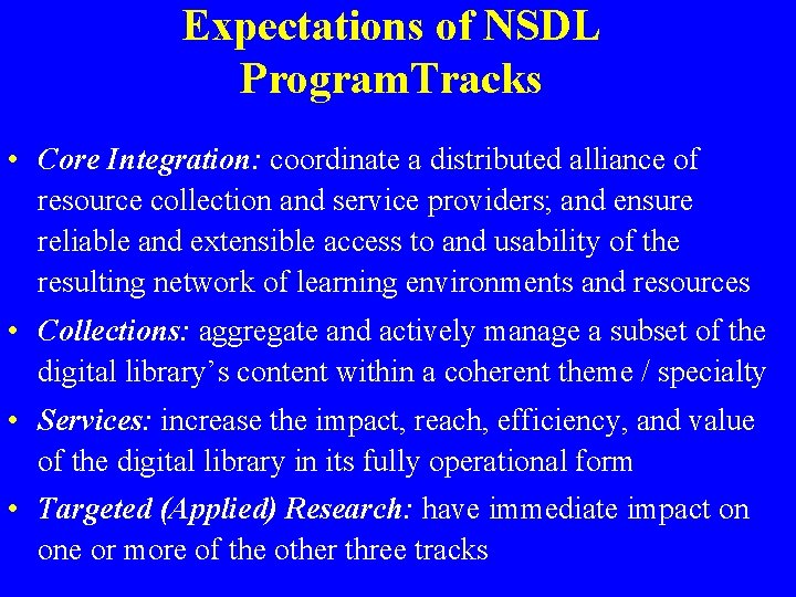 Expectations of NSDL Program. Tracks • Core Integration: coordinate a distributed alliance of resource