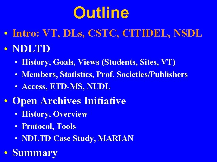 Outline • Intro: VT, DLs, CSTC, CITIDEL, NSDL • NDLTD • History, Goals, Views