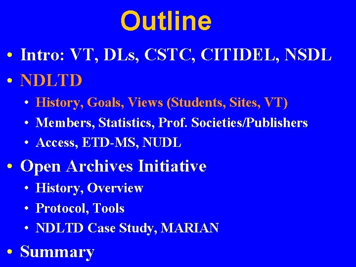Outline • Intro: VT, DLs, CSTC, CITIDEL, NSDL • NDLTD • History, Goals, Views
