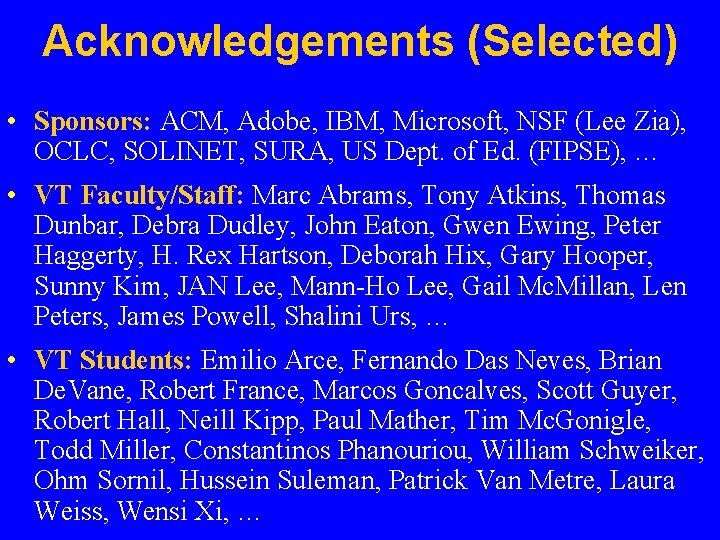 Acknowledgements (Selected) • Sponsors: ACM, Adobe, IBM, Microsoft, NSF (Lee Zia), OCLC, SOLINET, SURA,