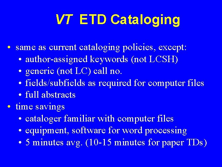 VT ETD Cataloging • same as current cataloging policies, except: • author-assigned keywords (not