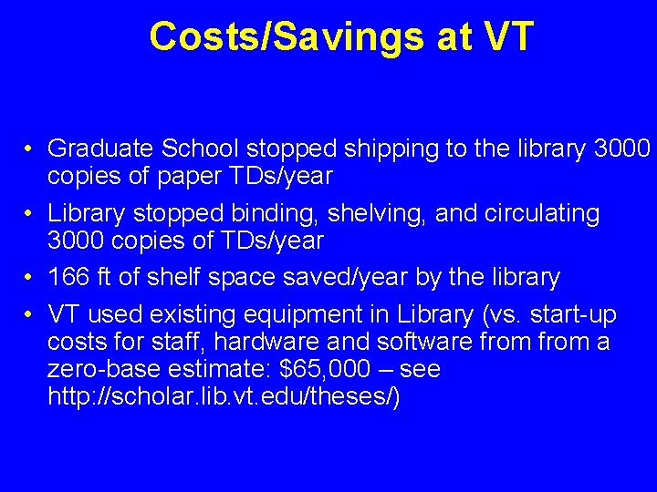 Costs/Savings at VT • Graduate School stopped shipping to the library 3000 copies of