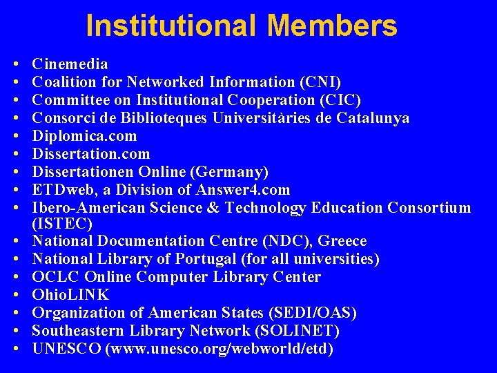 Institutional Members • • • • Cinemedia Coalition for Networked Information (CNI) Committee on