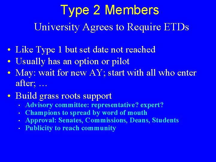 Type 2 Members University Agrees to Require ETDs • Like Type 1 but set