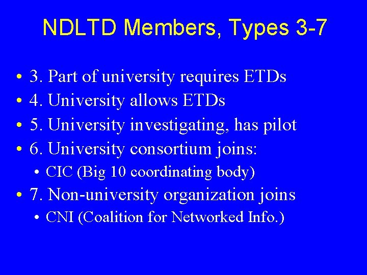 NDLTD Members, Types 3 -7 • • 3. Part of university requires ETDs 4.