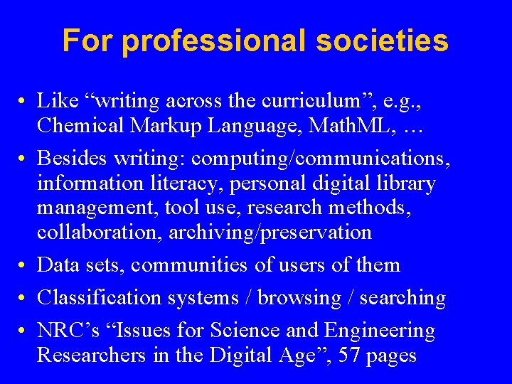 For professional societies • Like “writing across the curriculum”, e. g. , Chemical Markup