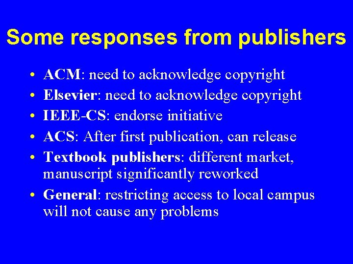 Some responses from publishers • • • ACM: need to acknowledge copyright Elsevier: need