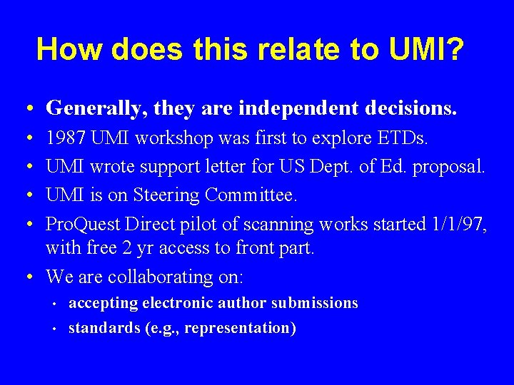 How does this relate to UMI? • Generally, they are independent decisions. • •