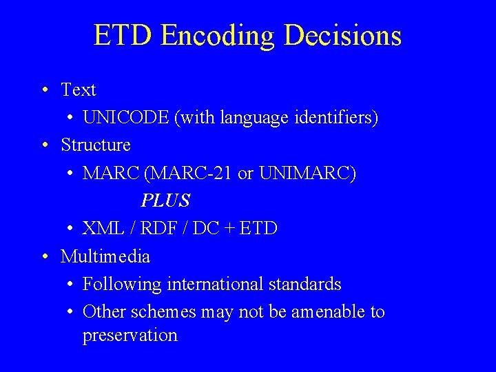 ETD Encoding Decisions • Text • UNICODE (with language identifiers) • Structure • MARC