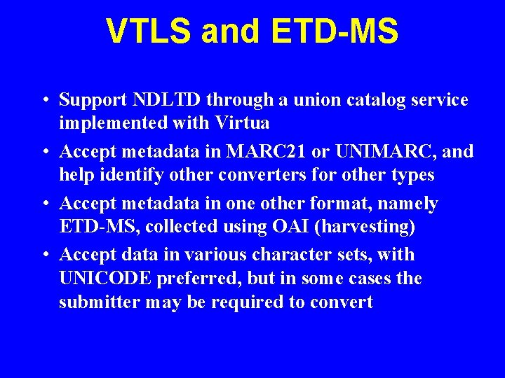 VTLS and ETD-MS • Support NDLTD through a union catalog service implemented with Virtua