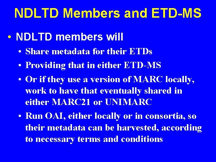 NDLTD Members and ETD-MS • NDLTD members will • Share metadata for their ETDs