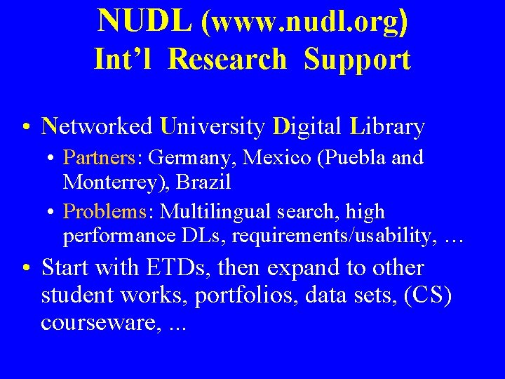 NUDL (www. nudl. org) Int’l Research Support • Networked University Digital Library • Partners: