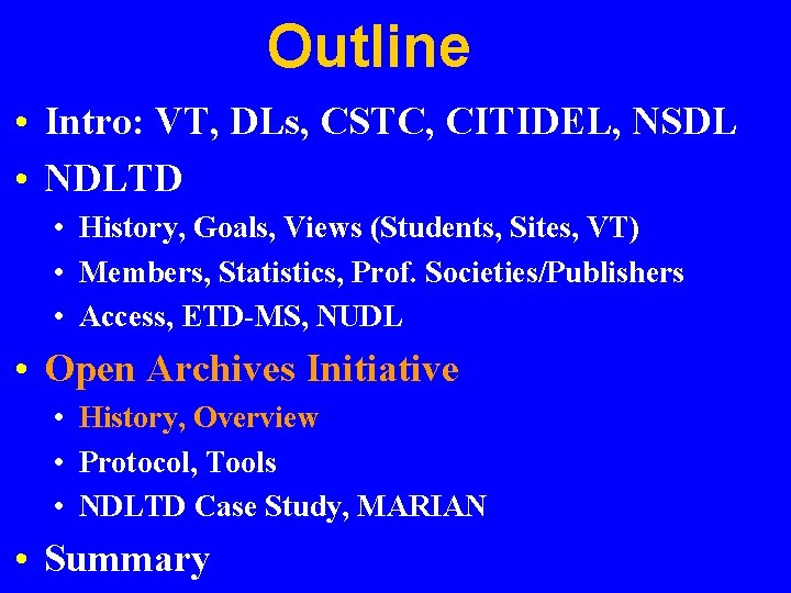 Outline • Intro: VT, DLs, CSTC, CITIDEL, NSDL • NDLTD • History, Goals, Views