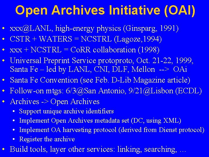 Open Archives Initiative (OAI) • • xxx@LANL, high-energy physics (Ginsparg, 1991) CSTR + WATERS
