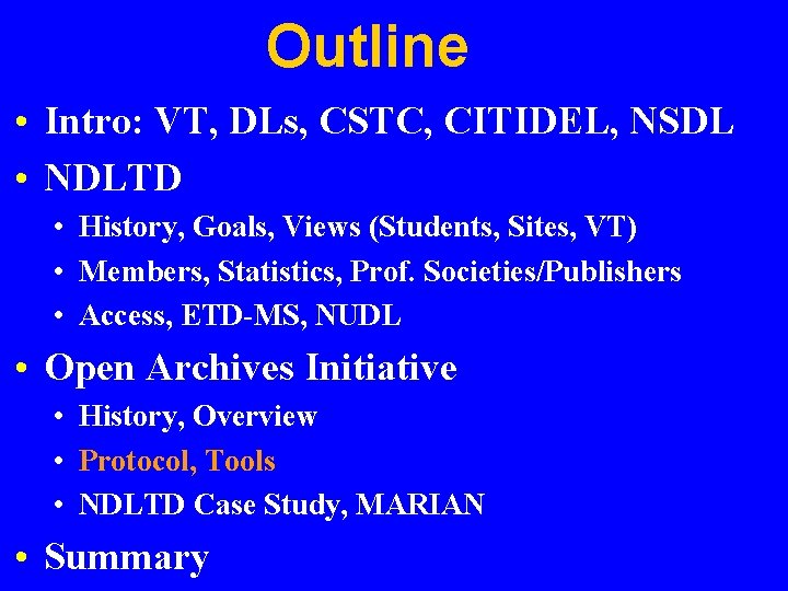 Outline • Intro: VT, DLs, CSTC, CITIDEL, NSDL • NDLTD • History, Goals, Views