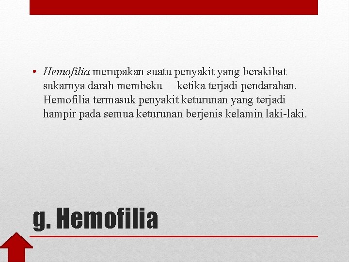  • Hemofilia merupakan suatu penyakit yang berakibat sukarnya darah membeku ketika terjadi pendarahan.
