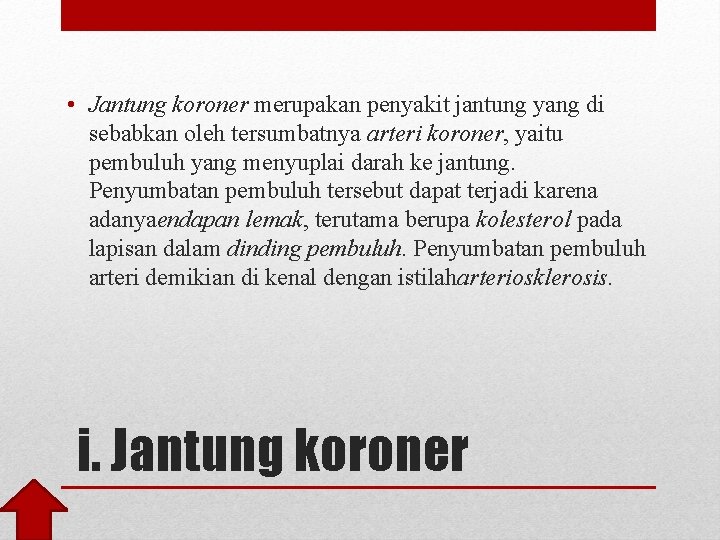  • Jantung koroner merupakan penyakit jantung yang di sebabkan oleh tersumbatnya arteri koroner,