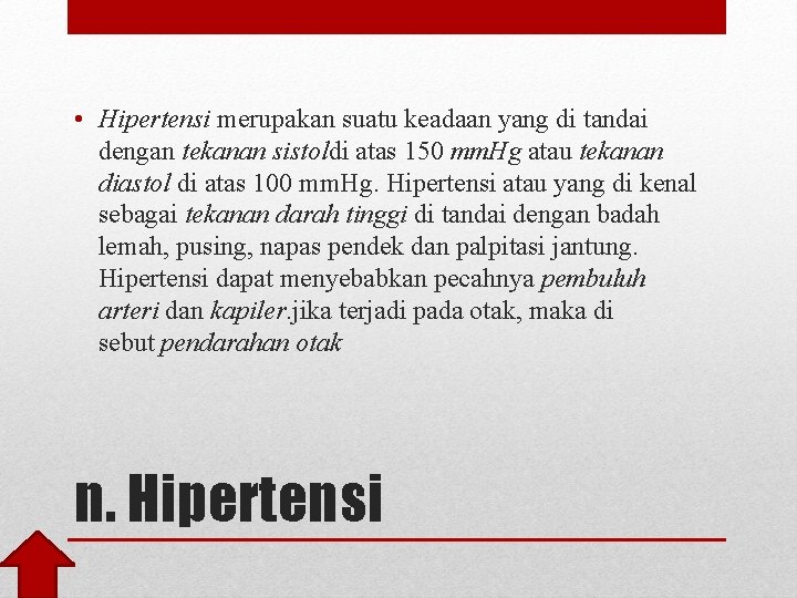  • Hipertensi merupakan suatu keadaan yang di tandai dengan tekanan sistoldi atas 150