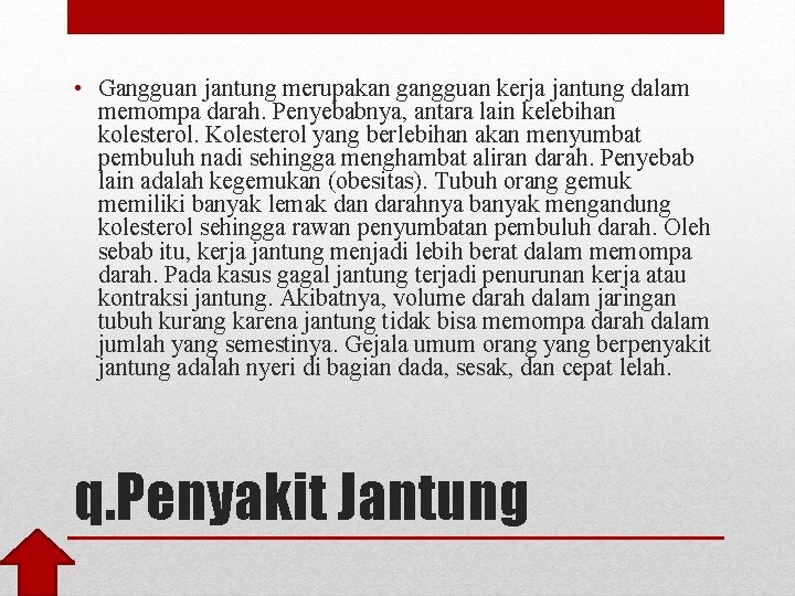  • Gangguan jantung merupakan gangguan kerja jantung dalam memompa darah. Penyebabnya, antara lain