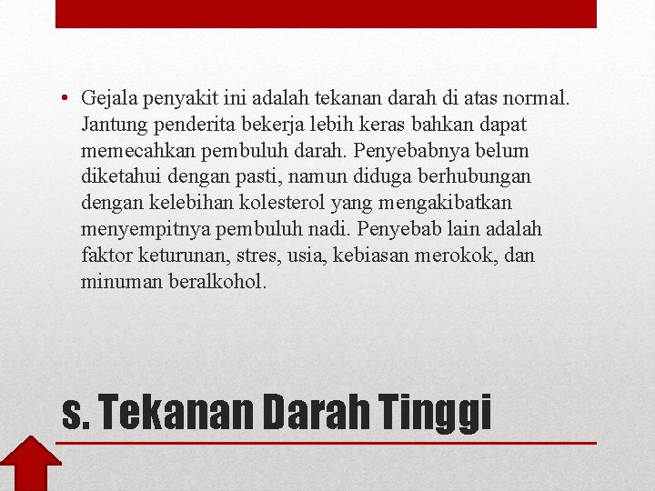  • Gejala penyakit ini adalah tekanan darah di atas normal. Jantung penderita bekerja