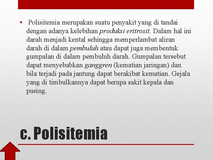  • Polisitemia merupakan suatu penyakit yang di tandai dengan adanya kelebihan produksi eritrosit.